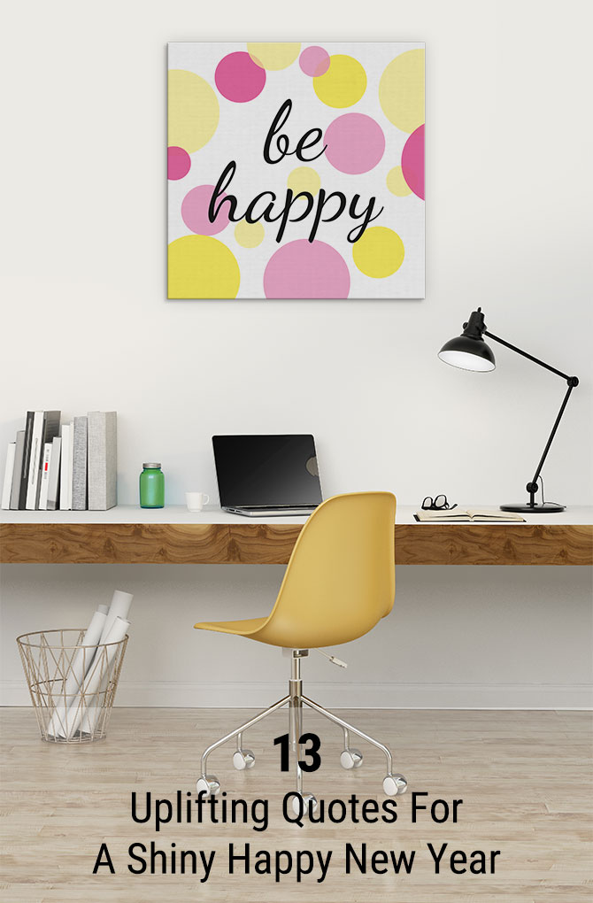 uplifting quotes for a shiny happy new year wall art prints quotes for a