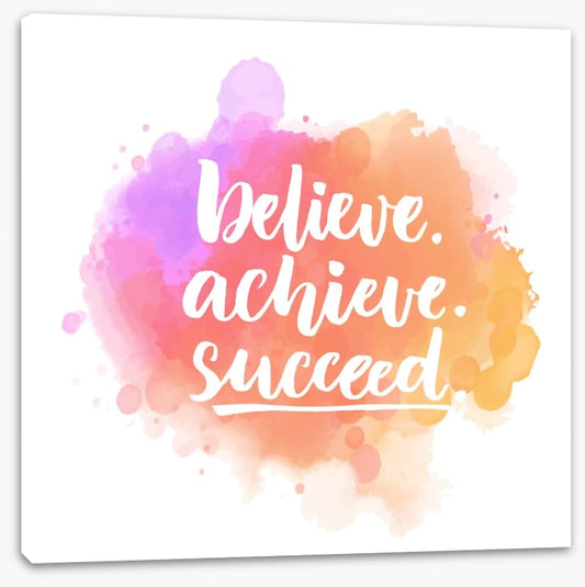 Believe, achieve, succeed