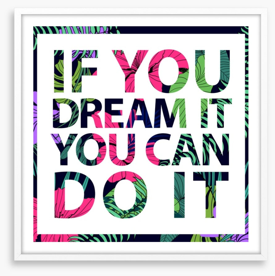 If you dream it