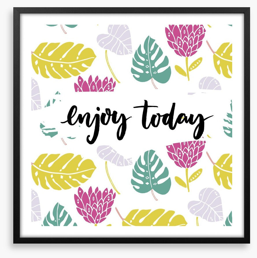 Enjoy today