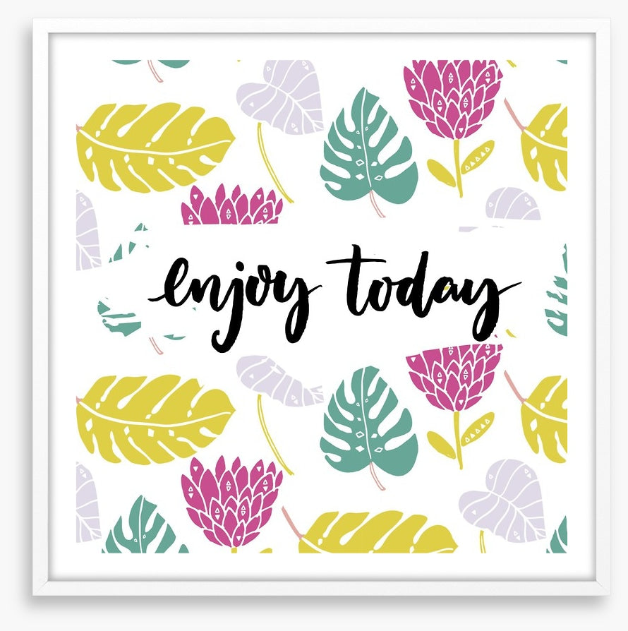 Enjoy today