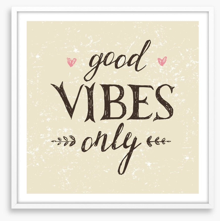 Good vibes only
