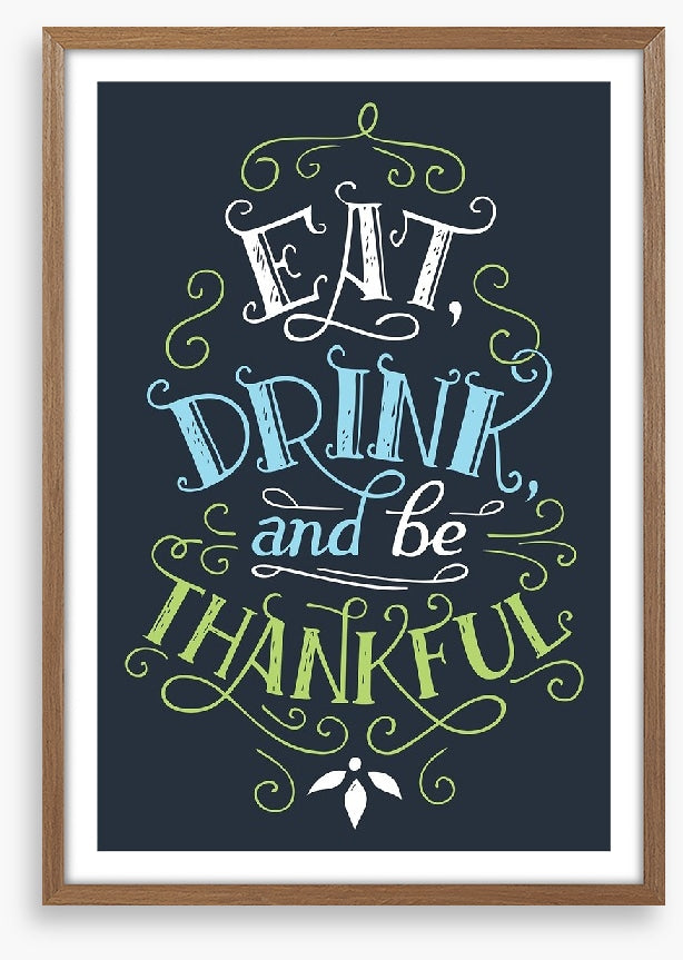 Eat drink and be thankful