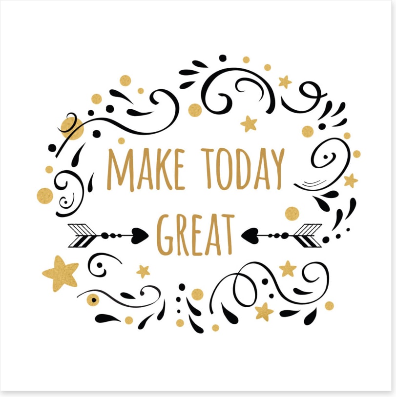 Make today great