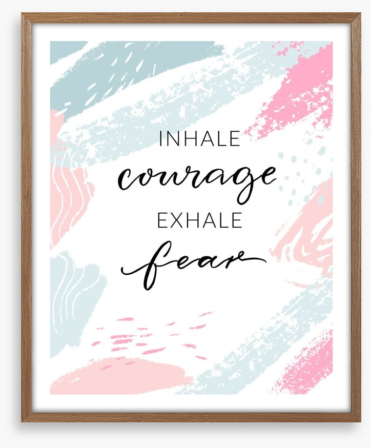 Inhale courage