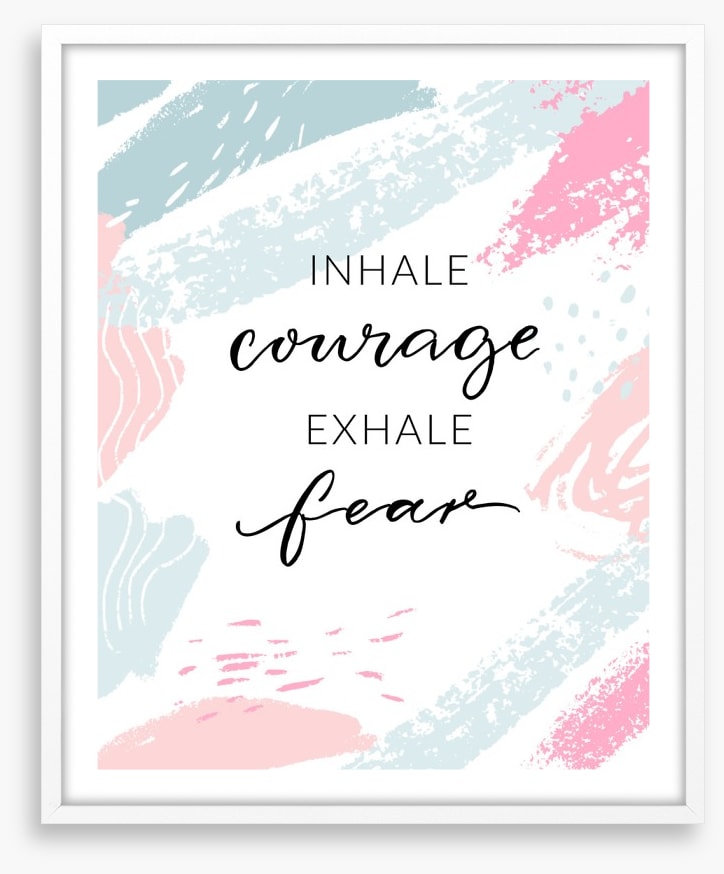 Inhale courage