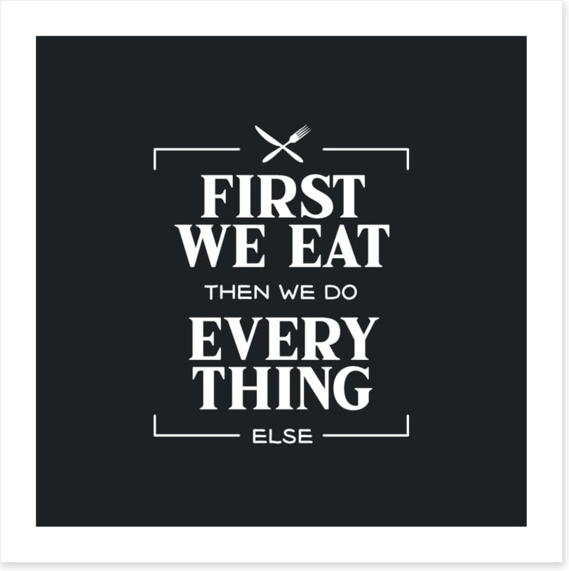 First we eat