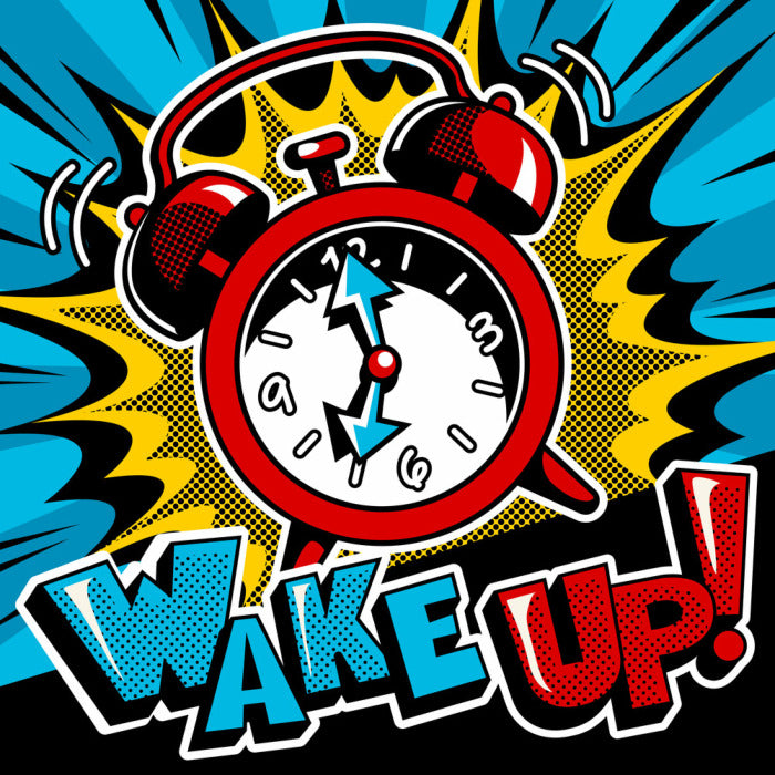 Wake up!