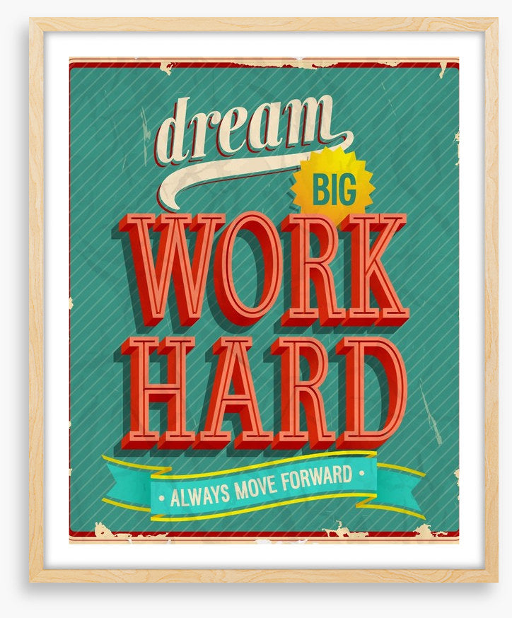 Dream big, work hard