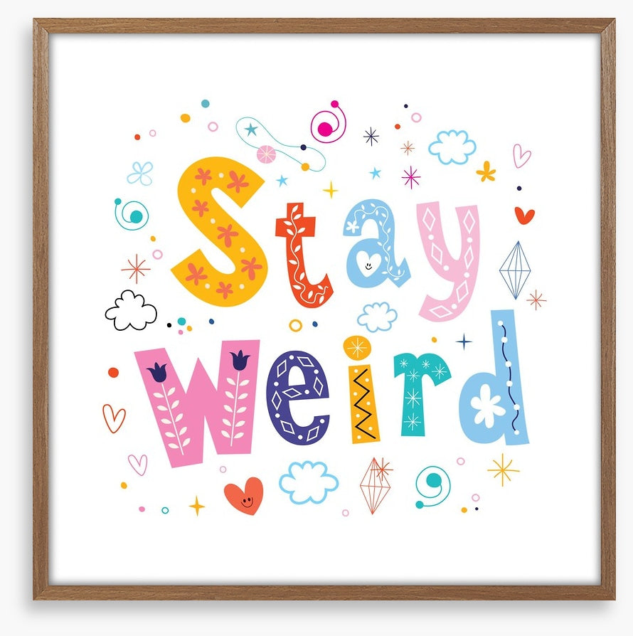 Stay weird