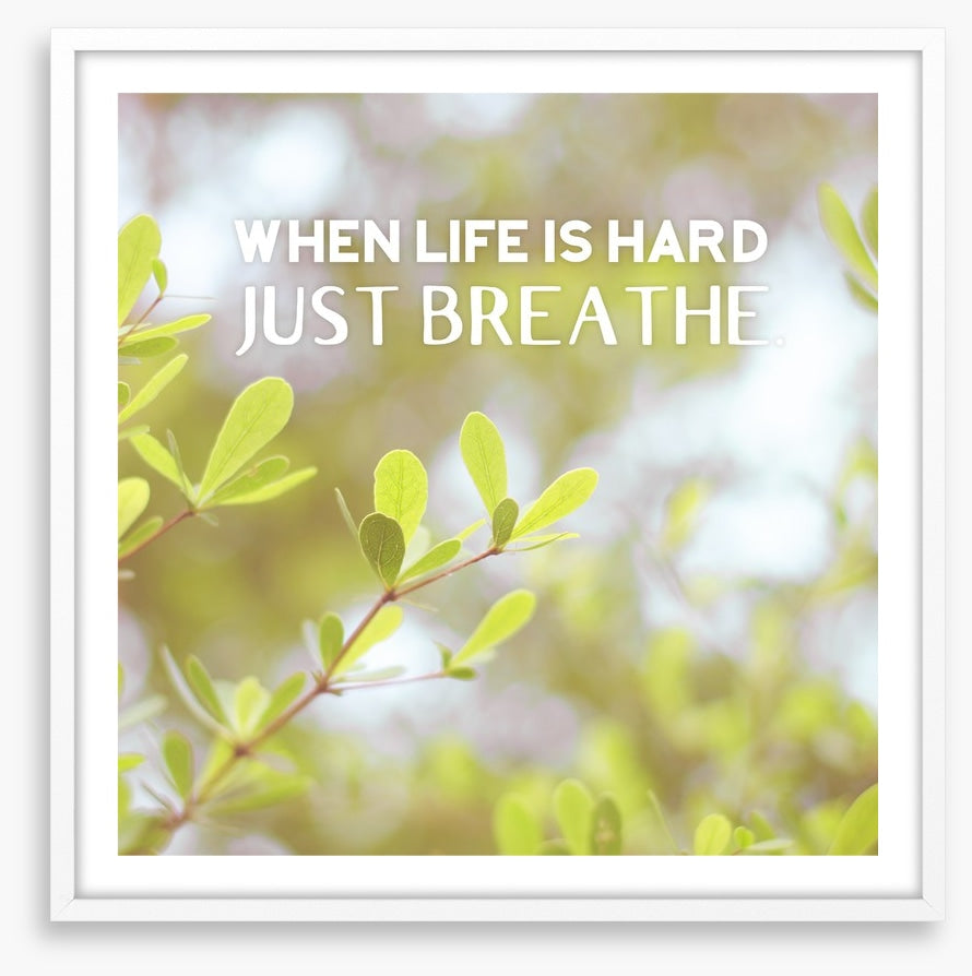 Just breathe