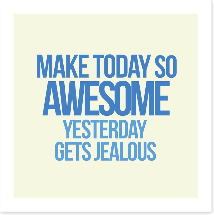 Make today awesome