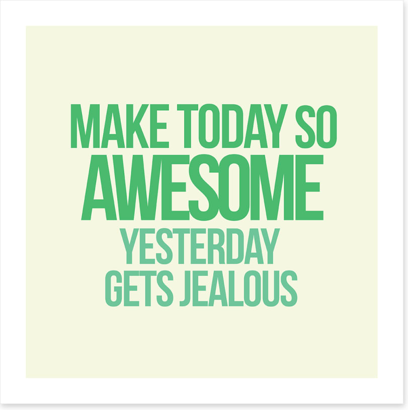 Make today awesome