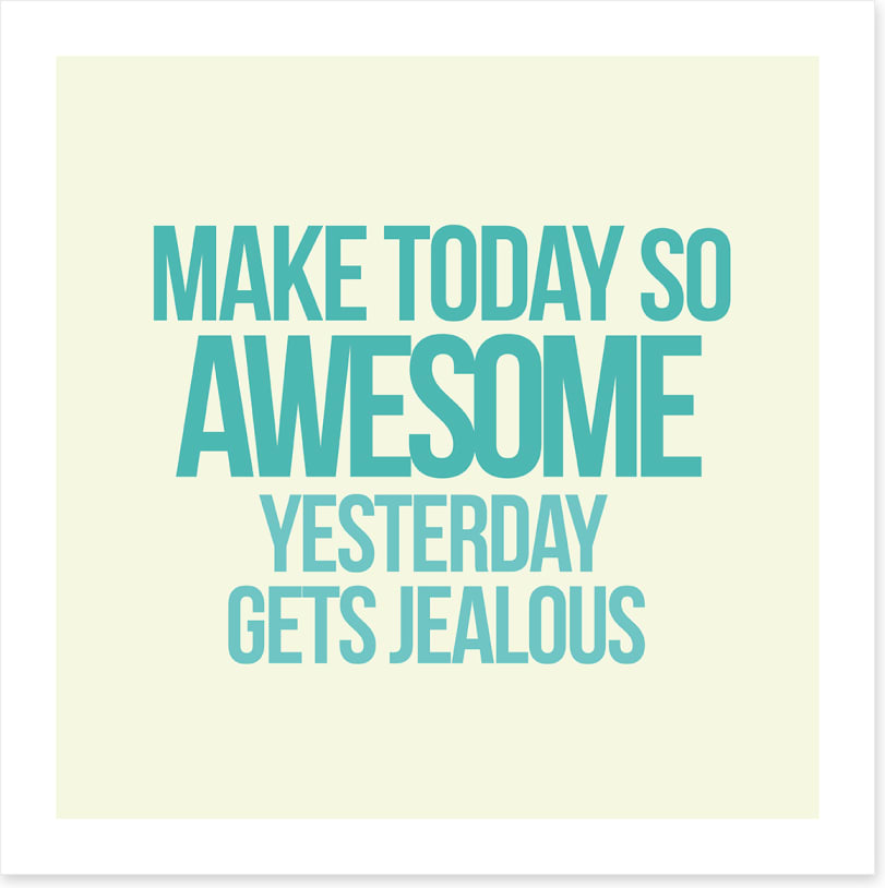 Make today awesome