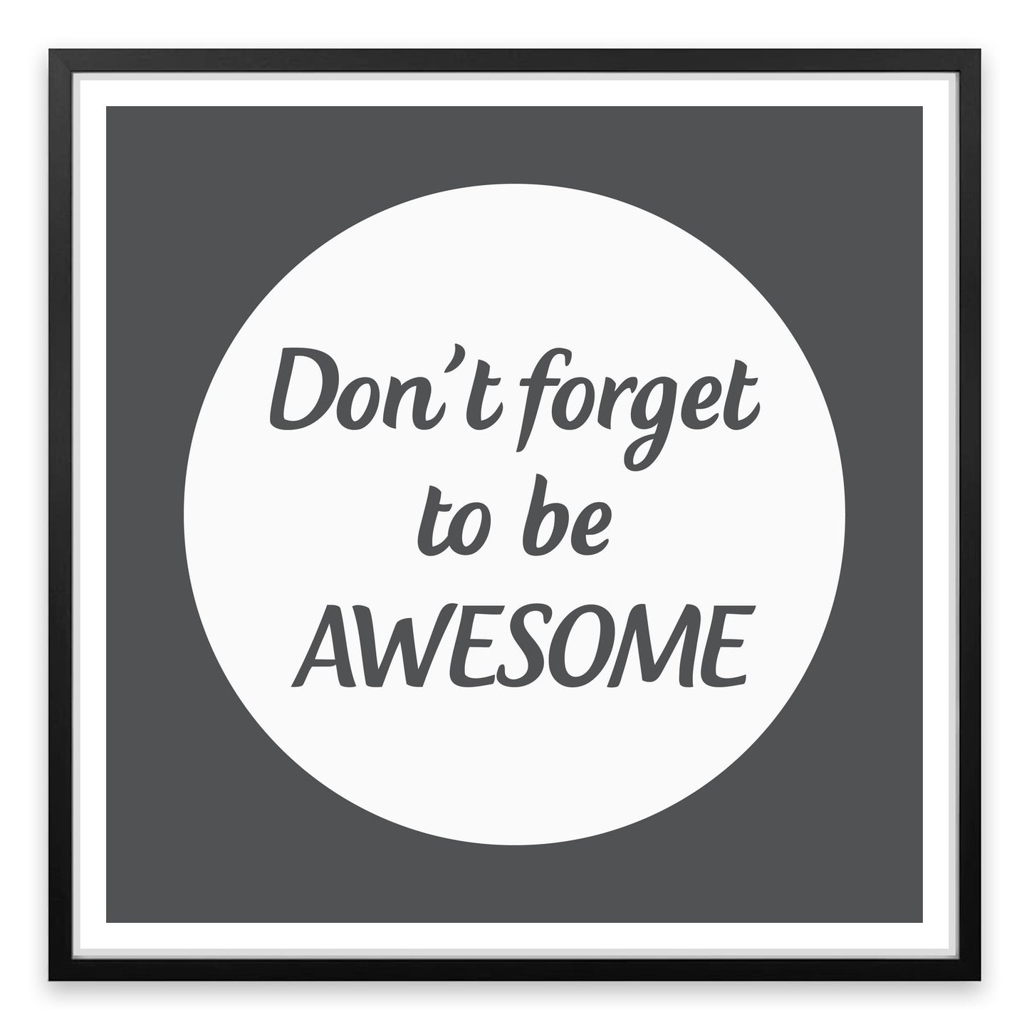 Don't forget to be awesome