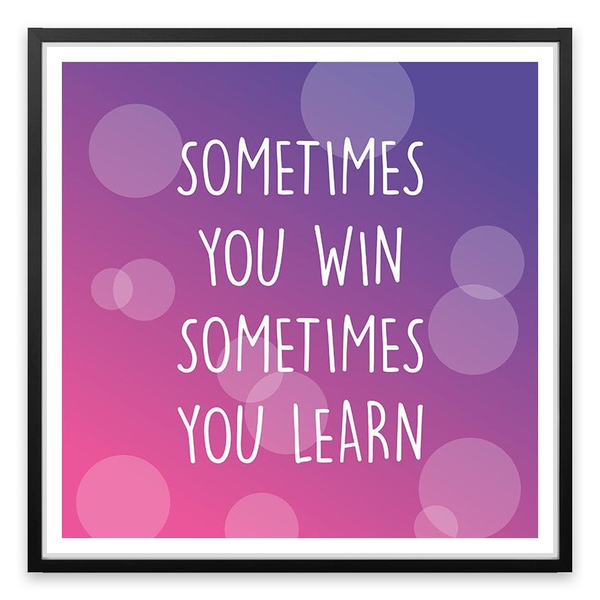 Sometimes you win
