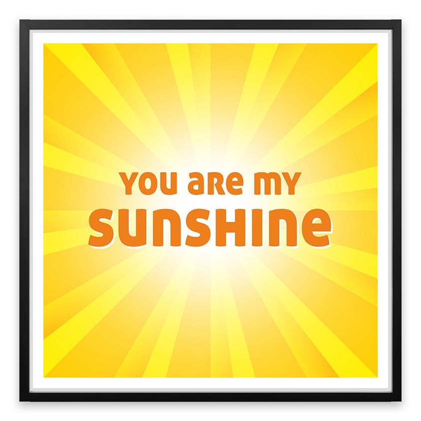 You are my sunshine