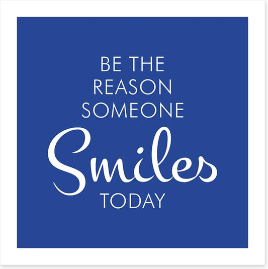 Be the reason someone smiles