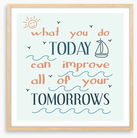 What you do today
