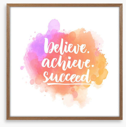 Believe, achieve, succeed
