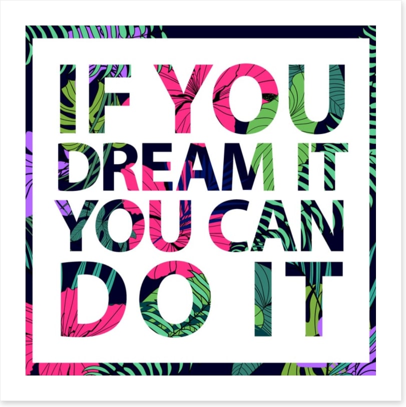 If you dream it