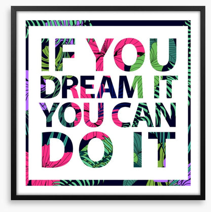 If you dream it