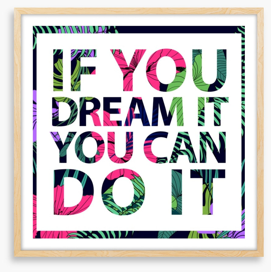 If you dream it
