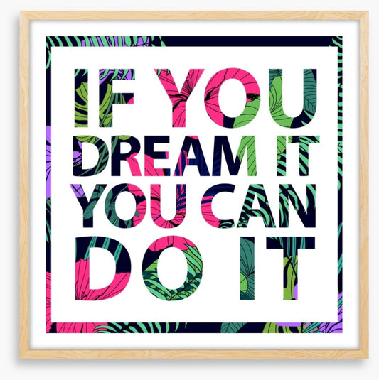 If you dream it