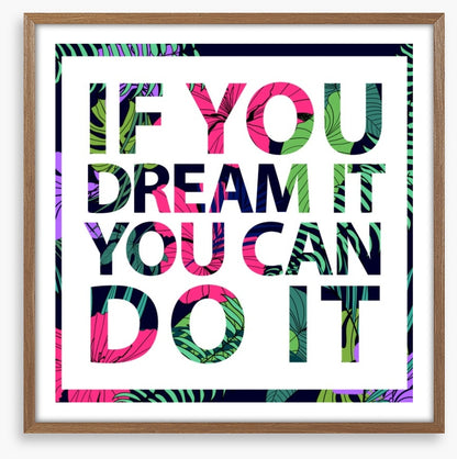 If you dream it
