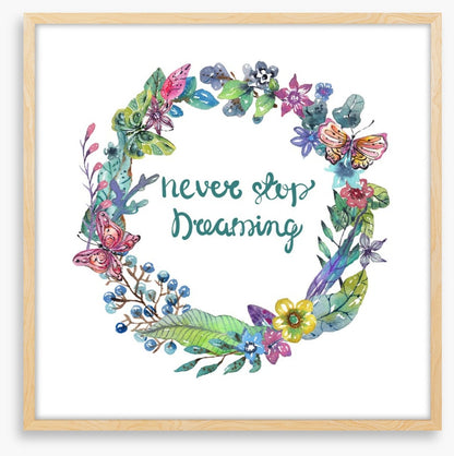 Never stop dreaming