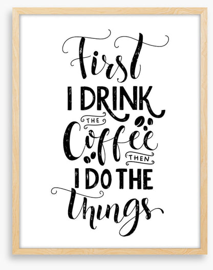 First I drink coffee