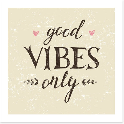Good vibes only