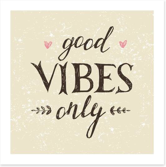 Good vibes only