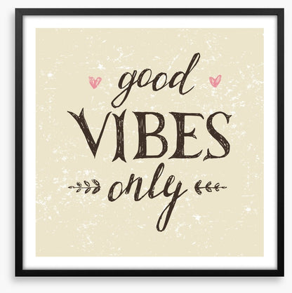 Good vibes only
