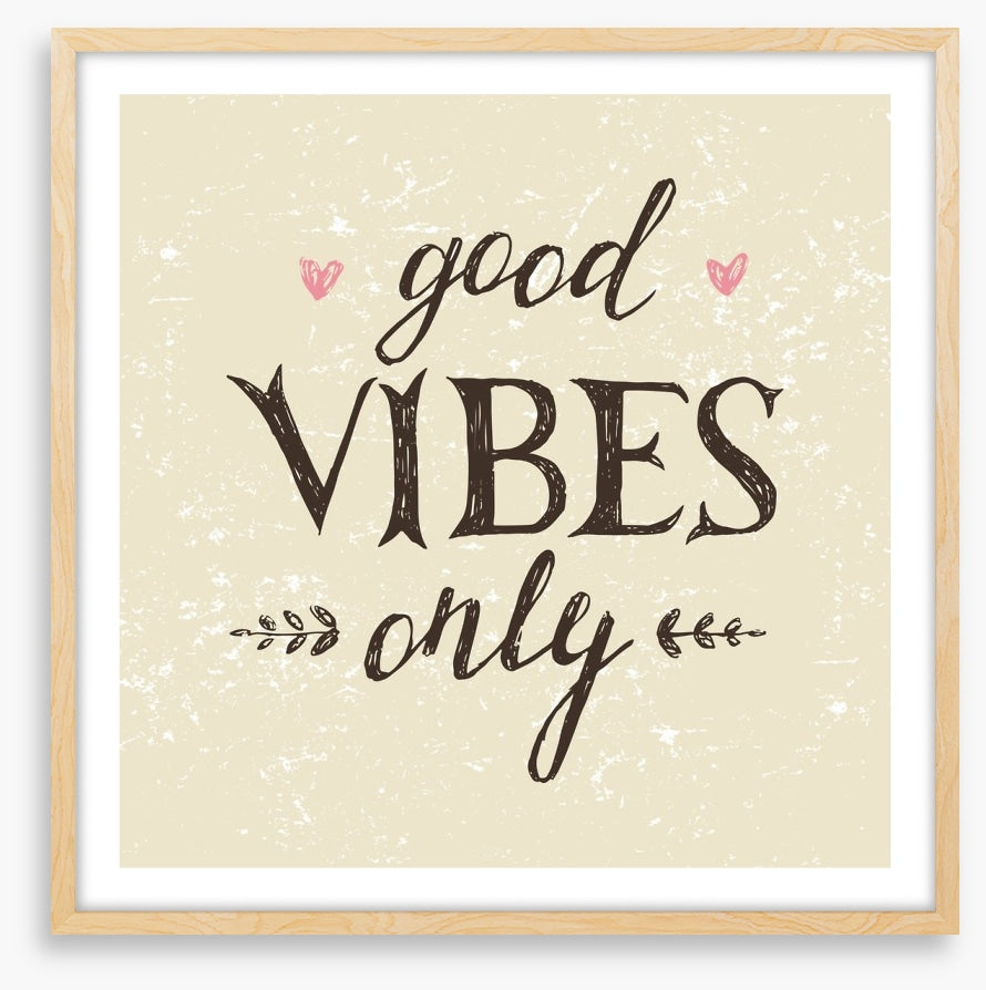 Good vibes only
