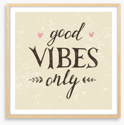 Good vibes only