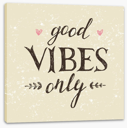 Good vibes only