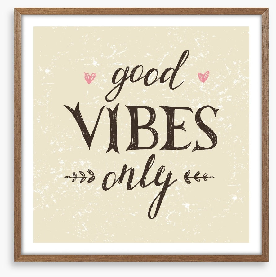 Good vibes only