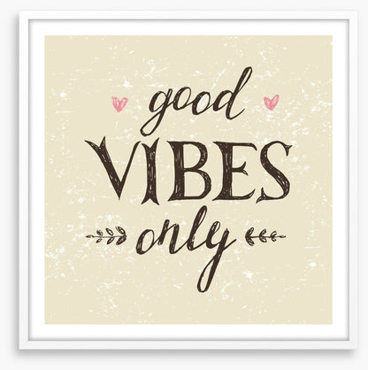 Good vibes only