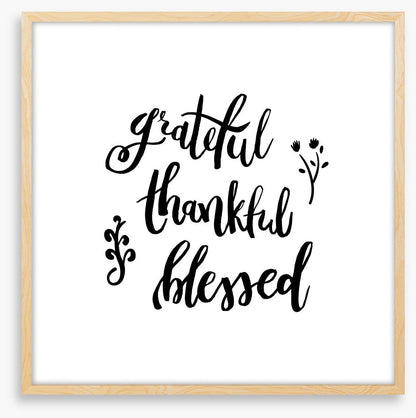 Grateful, thankful and blessed