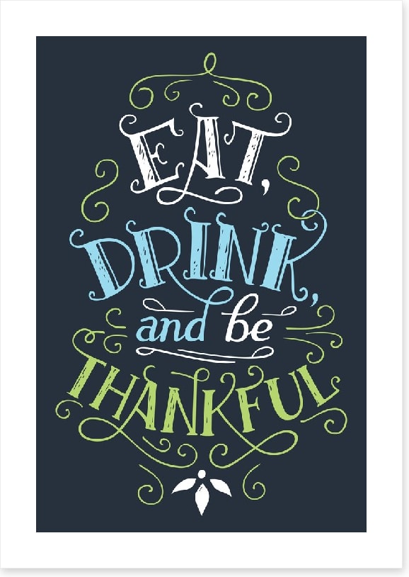 Eat drink and be thankful
