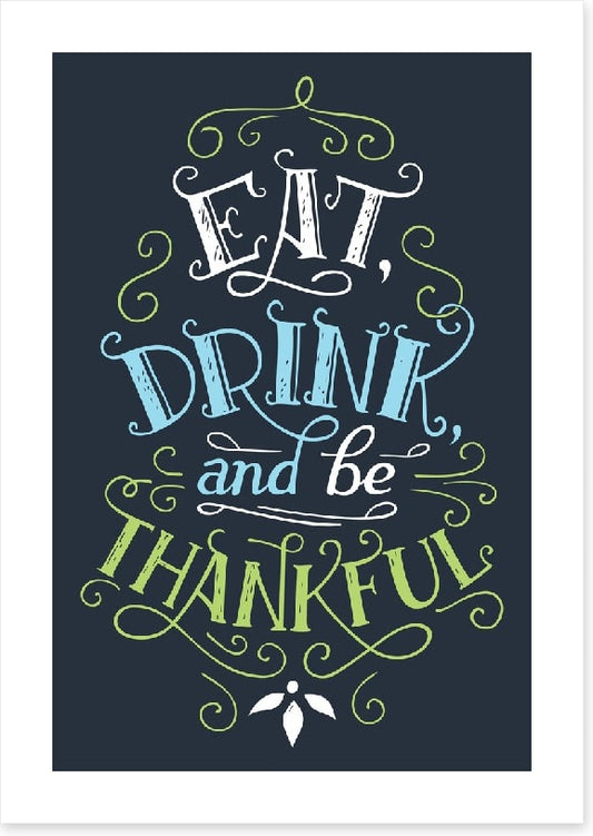 Eat drink and be thankful