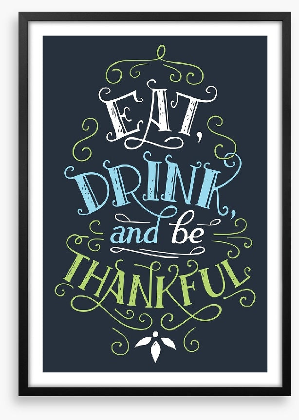Eat drink and be thankful
