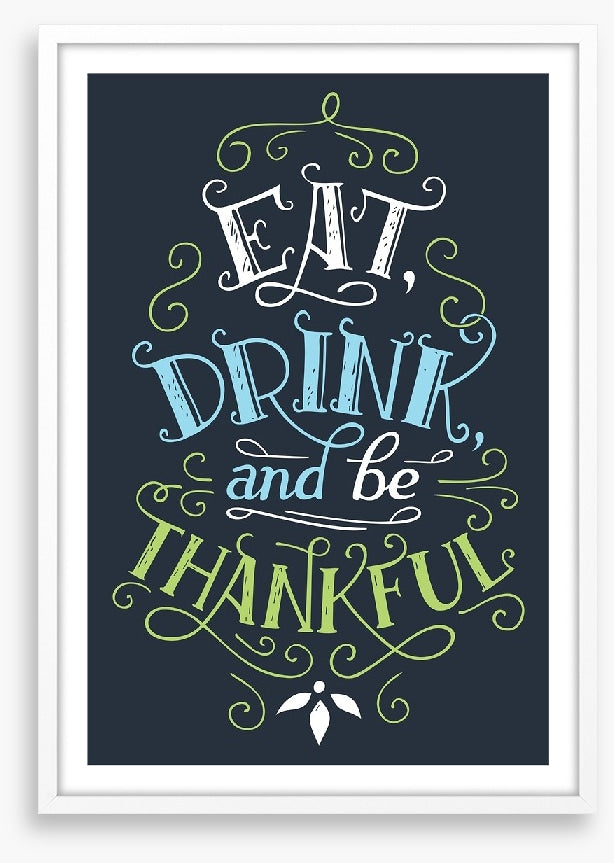 Eat drink and be thankful