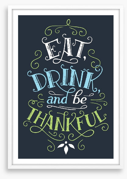 Eat drink and be thankful