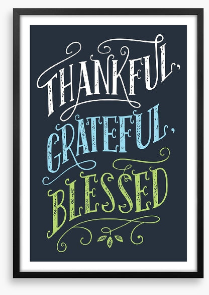 Thankful, grateful and blessed