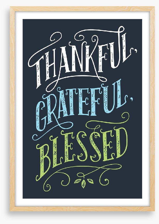 Thankful, grateful and blessed