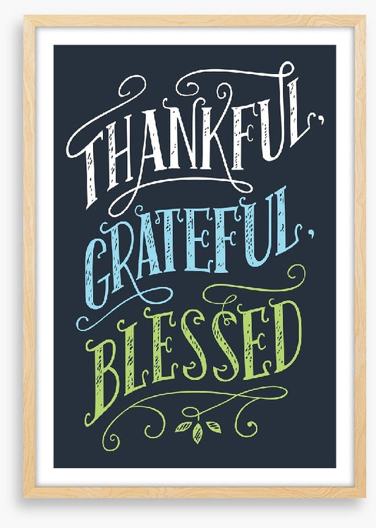 Thankful, grateful and blessed