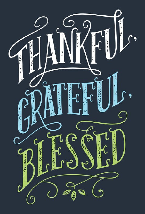 Thankful, grateful and blessed