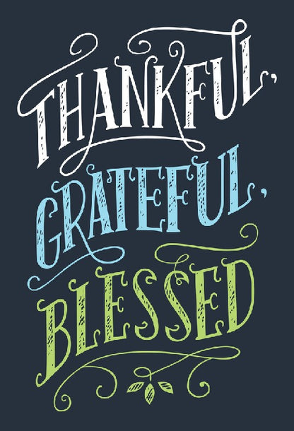 Thankful, grateful and blessed
